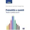 Maggioli Editore Probabilità e modelli. Teoria e pratica con R