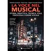 Volontè & Co La voce nel musical. Storia, didattica, tecnica, stile, fisiologia e igiene vocale