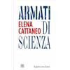 Raffaello Cortina Editore Armati di scienza