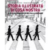 Rubbettino Storia illustrata di Cosa Nostra. La mafia siciliana dal mito dei Beati Paoli ai giorni nostri. Ediz. illustrata