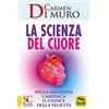 Macro Edizioni La scienza del cuore. Nella saggezza cardiaca il codice della felicità