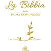 Paoline Editoriale Libri La Bibbia della Prima Comunione. Ediz. illustrata