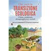 Altreconomia Che cos'è la transizione ecologica. Clima, ambiente, disuguaglianze sociali. Per un cambiamento autentico e radicale