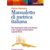 Nardini Manualetto di metrica italiana. Per cimentarsi nella vera poesia o per meglio comprendere i grandi poeti