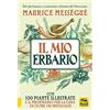 Macro Edizioni Il mio erbario. Con 100 piante illustrate e il prontuario per la cura di oltre 150 patologie