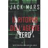 Jack Mars Il ritorno dell'Agente Zero (Uno spy thriller della serie Agente Zero—Libro #1)