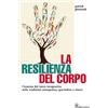 Edizioni Mediterranee La resilienza del corpo. L'essenza del tocco terapeutico nelle tradizioni osteopatica, ayurvedica e cinese