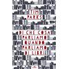 UTET Di che cosa parliamo quando parliamo di libri. Con e-book