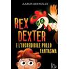 Il Castoro Rex Dexter e l'incredibile pollo fantasma