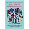 Mondadori Destinazione Vita. Life skills: il bagaglio essenziale per affrontare il viaggio più importante