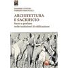 Tipheret Architettura e sacrificio. Sacro e profano nelle tradizioni di edificazione