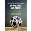 Manni Invasione di campo. Il gioco del calcio nel linguaggio e nel racconto della politica