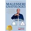 Bruno Editore Malesseri Gnatologici: Come Riconoscere e Risolvere Definitivamente Problemi di Cefalea, Dolore Cervicale e Acufene con l'Analisi dell'Articolazione Temporo-Mandibolare
