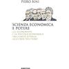 SAGGI Scienza economica e potere. Gli economisti e la politica economica dall'Unità d'Italia alla crisi dell'euro