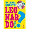Franco Cosimo Panini Ma chi era questo Leonardo da Vinci?