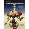 Profondo Rosso Il futuro alla gola. Una storia di «Urania» dagli anni Cinquanta al XXI secolo