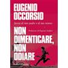 Baldini + Castoldi Non dimenticare, non odiare. Storia di mio padre e di tuo nonno
