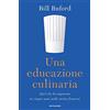 MONDADORI Una educazione culinaria. Quel che ho imparato in cinque anni nelle cucine francesi