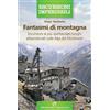 Edizioni del Capricorno Fantasmi di montagna. Escursioni ai più spettacolari luoghi abbandonati sulle Alpi del Nordovest