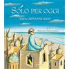 San Paolo Edizioni Solo per oggi. Piccolo decalogo di papa Giovanni XXIII