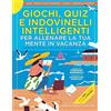 Newton Compton Editori Giochi, quiz e indovinelli intelligenti per allenare la tua mente in vacanza