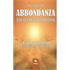 Area51 Publishing Abbondanza con le forze del pensiero: La chiave suprema della ricchezza e del successo