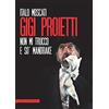 Castelvecchi Gigi Proietti. Non mi trucco e so' Mandrake