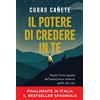 Vallardi A. Il potere di credere in te. Impara l'arte segreta dell'autostima e otterrai quello che vuoi