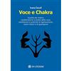 OM Voce e Chakra. Qualità dei chakra, caratteristiche e analisi della voce, meditazioni e pratiche di rigenerazione, suoni mistici e di guarigione