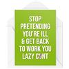 Tongue in Peach Divertente Get Well Cards Biglietto di condoglianze Smettere di fingere Sei Ill & Get Back To Work for Her for Lui Banter Sweary Colleague CBH543