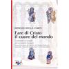 Editrice Domenicana Italiana Fare di Cristo il cuore del mondo. Commento ai Vangeli del Lezionario liturgico. Solennità e feste del Signore nel Tempo Ordinario, Santorale, Ferie di Avvento dal 17 al 24 dicembre