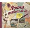F-Libri Nonna parlami di te. Un libro per conservare i ricordi