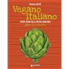 Giunti Psychometrics Vegano italiano. Sapori vegani della nostra tradizione. Oltre 150 ricette