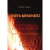 Phasar Edizioni Josefa Menendez. Nel fuoco della passione di Cristo. Appunti sulla follia della croce