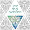 White Star Publishers L'arte degli arabeschi. Disegni da colorare. Ediz. illustrata