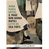 CLASSICI Il mare non bagna Napoli letto da Iaia Forte. Audiolibro. CD Audio formato MP3