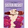 Becco Giallo Sister resist. 20 storie di resistenza e di sorellanza nel mondo della musica, da Billie Eilish a Kae Tempest