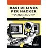 HOEPLI Basi Di Linux Per Hacker. Networking, Scripting E Sicurezza in Kali