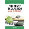 Mursia Per superare il concorso a Dirigente Scolastico. Casi di Studio