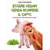 YOUCANPRINT ESSERE VEGAN SENZA ROMPERE IL CA**O. Curare se stessi e il mondo imparando dagli animali