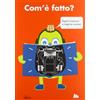 Gallucci Com'è fatto? Ediz. illustrata