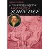 Edizioni Mediterranee Le conversazioni angeliche di John Dee. Cabala, alchimia e fine del mondo