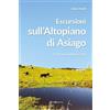 Editoriale Programma Escursioni sull'altopiano di Asiago. 16 itinerari adatti a tutti