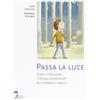 ARS CELEBRANDI Passa la luce. Prima confessione e liturgia penitenziale per bambini e ragazzi. Ediz. illustrata