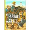 BIBLIOTECA DI ARTE MILITARE. BATTAGLIE Farsalo 48 a.C. Cesare e Pompeo. Uno scontro fra titani