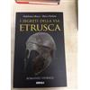 LIBRO I SEGRETI DELLA VIA ETRUSCA ROMANZO STORICO BRACCI PARLANTI ITACA 2015