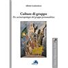 CULTURA MIGRAZIONE PSICHE Culture di gruppo