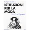 MONDADORI BRUNO Istituzioni della moda. Interventi tra pubblico e privato in Italia e Francia (1945-1965)