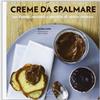 Guido Tommasi Editore-Datanova Creme da spalmare per brunch, merende e aperitivi di sicuro successo