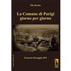 STORIA E MEMORIA La Comune di Parigi giorno per giorno (19 marzo-28 maggio 1871)